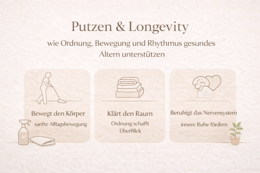 Putzen für Longevity – warum Ordnung, Bewegung und Rhythmus gesundes Altern unterstützen